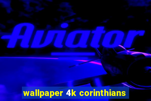 wallpaper 4k corinthians